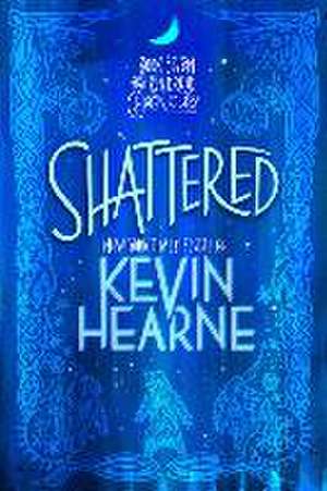 Shattered de Kevin Hearne