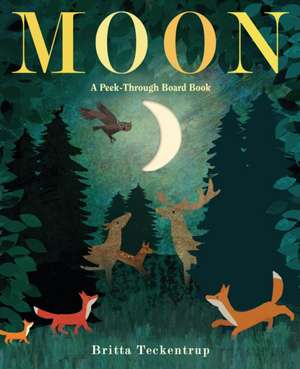 Moon: A Peek-Through Board Book de Britta Teckentrup