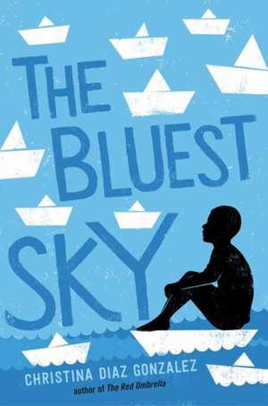 The Bluest Sky de Christina Diaz Gonzalez