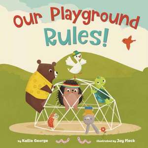 Our Playground Rules! de Kallie George