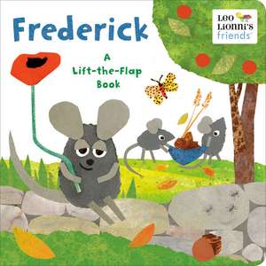 Frederick (Leo Lionni's Friends): A Lift-The-Flap Book de Leo Lionni