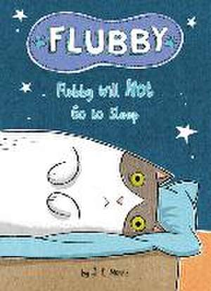 Flubby Will Not Go to Sleep de J E Morris