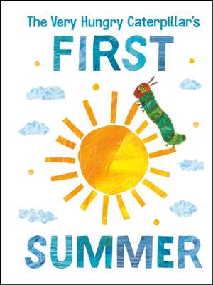 The Very Hungry Caterpillar's First Summer de Eric Carle