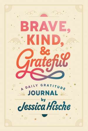 Brave, Kind, and Grateful de Jessica Hische