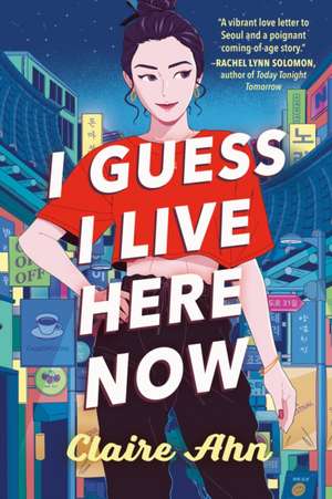 I Guess I Live Here Now de Claire Ahn