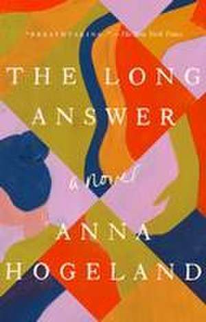 The Long Answer de Anna Hogeland