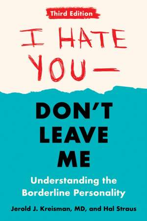 I Hate You--Don't Leave Me: Third Edition de Jerold J Kreisman