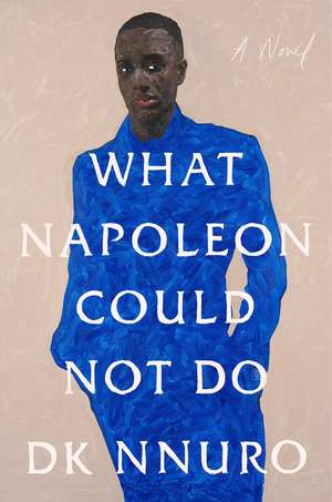 What Napoleon Could Not Do: A Novel de DK Nnuro