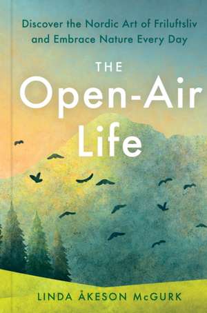 The Open-Air Life de Linda Åkeson Mcgurk