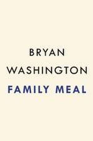 Family Meal de Bryan Washington