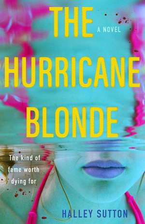 The Hurricane Blonde: A Novel de Halley Sutton