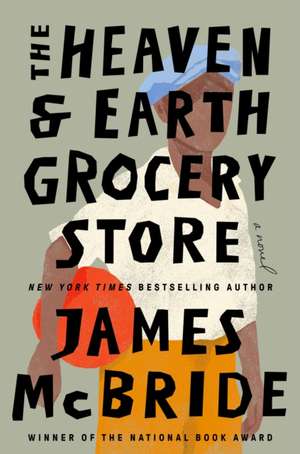 The Heaven & Earth Grocery Store: A Novel de James Mcbride