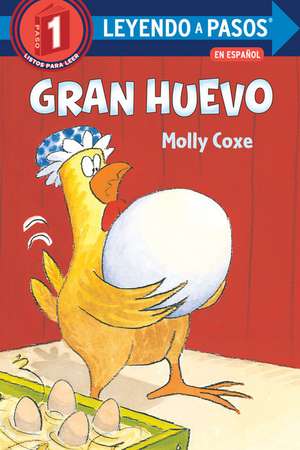 Gran Huevo (Big Egg Spanish Edition) de Molly Coxe