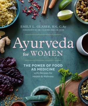 Ayurveda for Women de Emily L Glaser