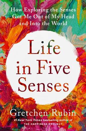 Life in Five Senses de Gretchen Rubin