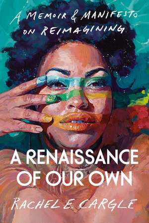 A Renaissance of Our Own de Rachel Elizabeth Cargle