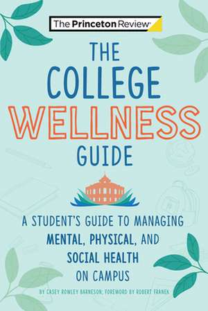 The College Wellness Guide de Casey Rowley Barneson