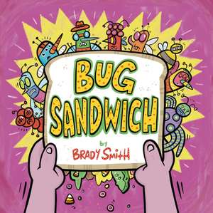 Bug Sandwich de Brady Smith