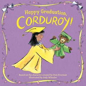 Happy Graduation, Corduroy! de Don Freeman