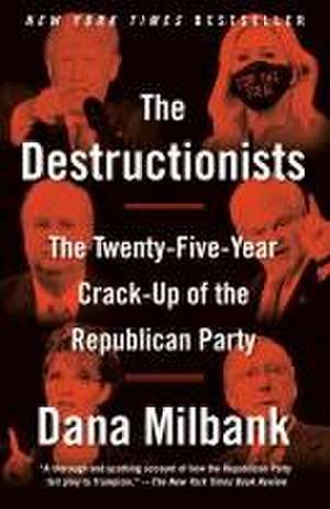 The Destructionists de Dana Milbank