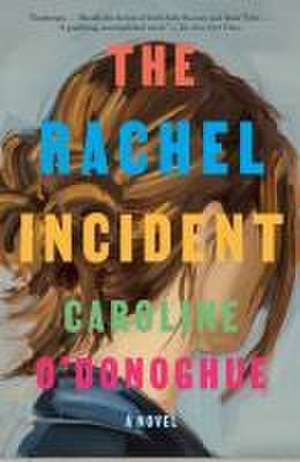 The Rachel Incident de Caroline O'Donoghue