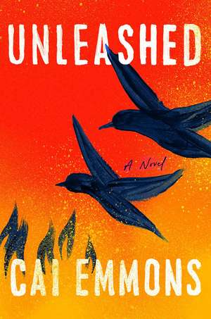 Unleashed: A Novel de Cai Emmons