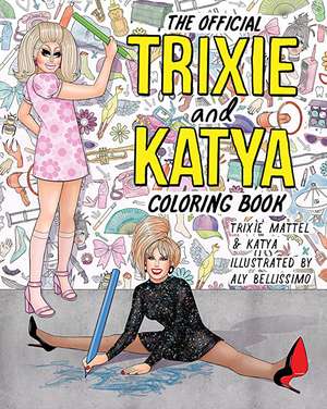 The Official Trixie and Katya Coloring Book de Trixie Mattel