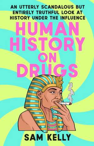 Human History on Drugs de Sam Kelly