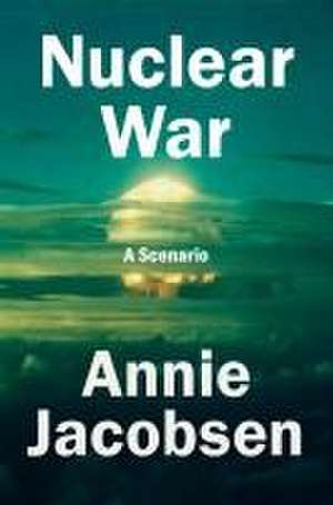 Nuclear War de Annie Jacobsen