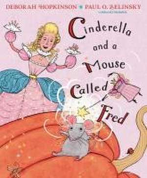 Cinderella and a Mouse Called Fred de Deborah Hopkinson