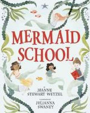 Mermaid School de Joanne Stewart Wetzel