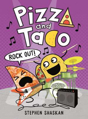 Pizza and Taco: Rock Out! de Stephen Shaskan