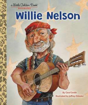 Willie Nelson: A Little Golden Book Biography de Geof Smith