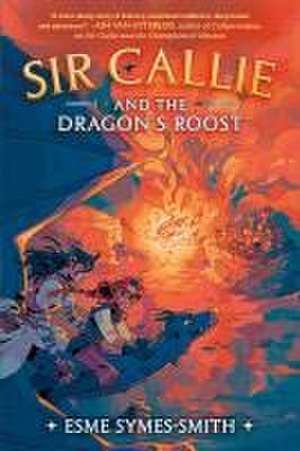 Sir Callie and the Dragon's Roost de Esme Symes-Smith