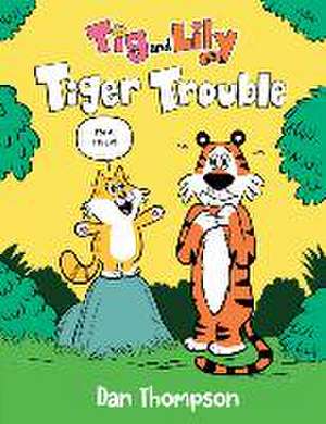 Tiger Trouble (TIG and Lily Book 1) de Dan Thompson