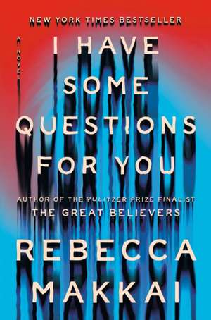 I Have Some Questions for You de Rebecca Makkai