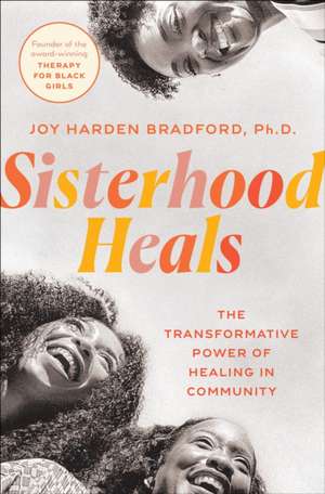 Sisterhood Heals de Joy Harden Bradford