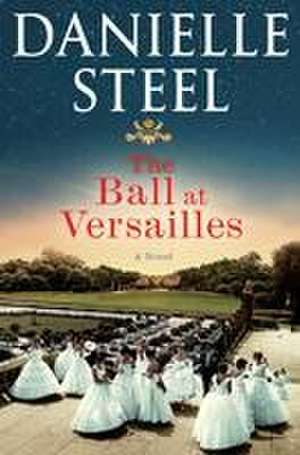 The Ball at Versailles de Danielle Steel