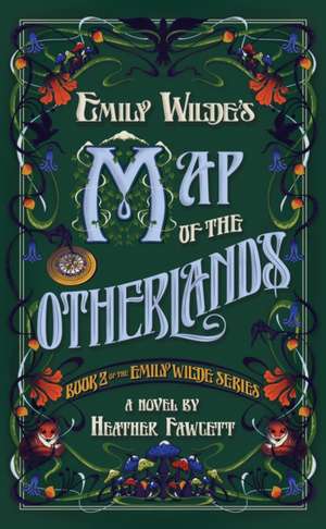 Emily Wilde's Map of the Otherlands de Heather Fawcett