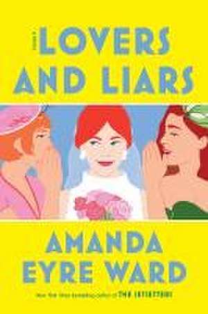 Lovers and Liars de Amanda Eyre Ward