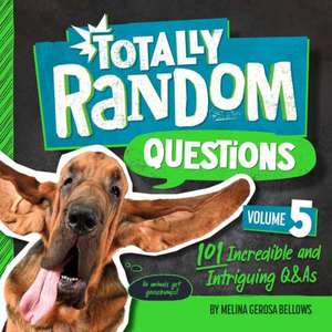 Totally Random Questions Volume 5 de Melina Gerosa Bellows