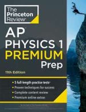 Princeton Review AP Physics 1 Premium Prep, 11th Edition de The Princeton Review