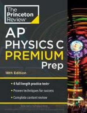 Princeton Review AP Physics C Premium Prep, 18th Edition de The Princeton Review