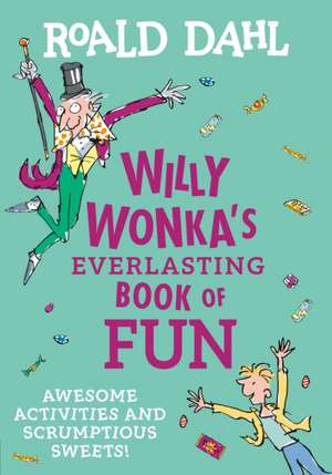 Willy Wonka's Everlasting Book of Fun de Roald Dahl