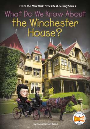 What Do We Know about the Winchester House? de Emma Carlson Berne