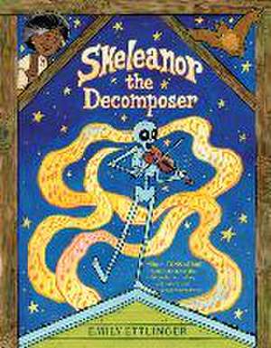 Skeleanor the Decomposer de Emily Ettlinger