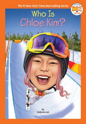 Who Is Chloe Kim? de Stefanie Loh