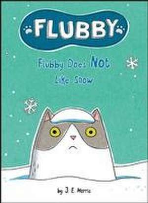 Flubby Does Not Like Snow de J E Morris