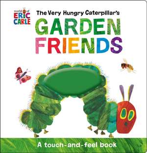 The Very Hungry Caterpillar's Garden Friends de Eric Carle