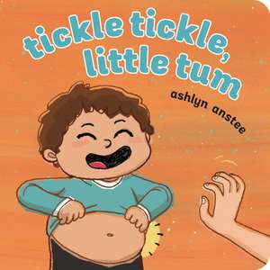 Tickle Tickle, Little Tum de Ashlyn Anstee